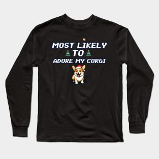 Most likely to adore my corgi Christmas Long Sleeve T-Shirt